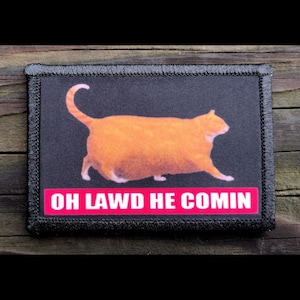 Oh Lawd He Comin Funny Meme Morale Patch - Hook and Loop Backing for Backpack, Rucksack, Operator Hat and Much More!