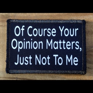 Your Opinion Morale Patch - Hook and Loop Backing for Backpack, Rucksack, Operator Hat and Much More!