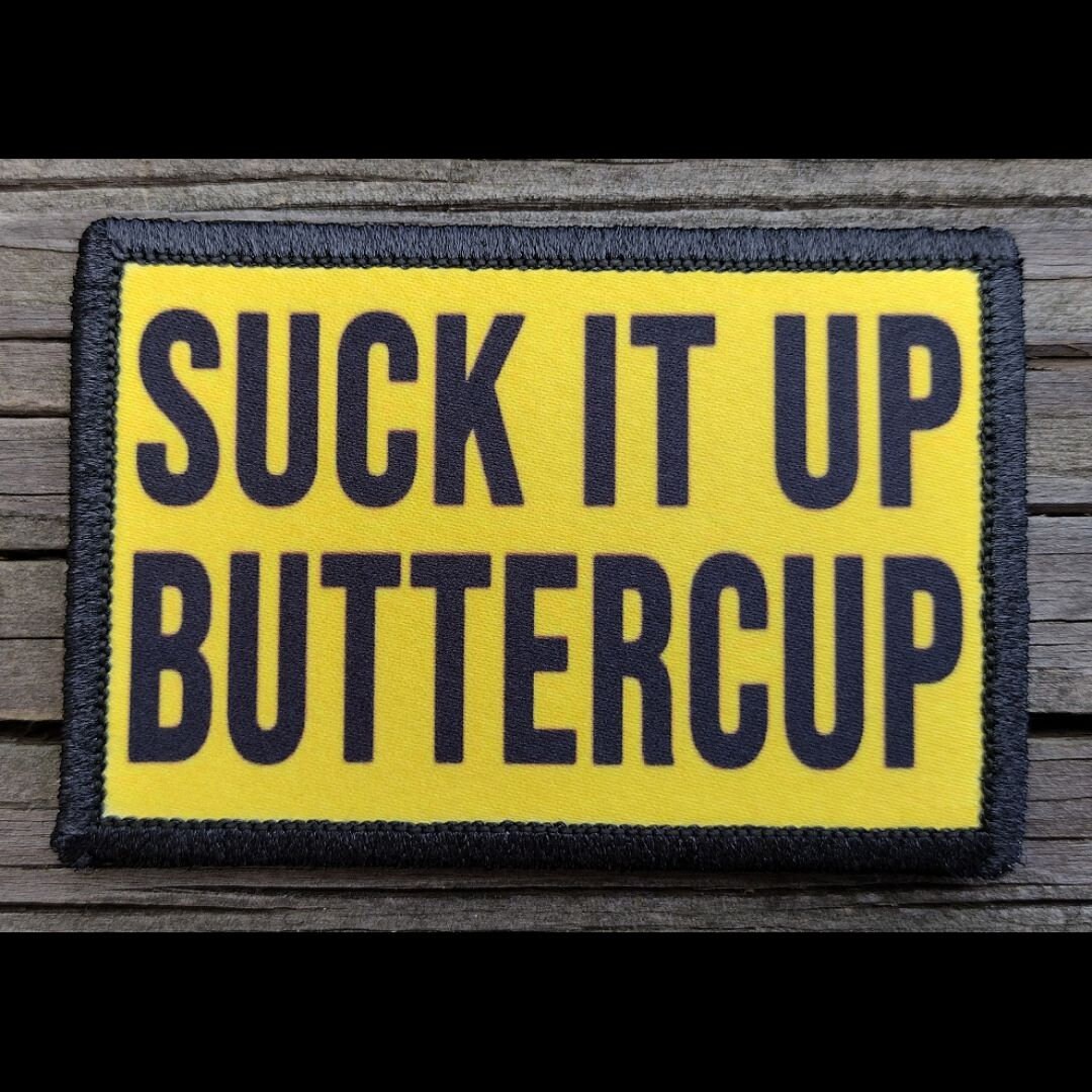 Suck It up Buttercup Morale Patch - 2x3 Hook and Loop Patches for Molle ...