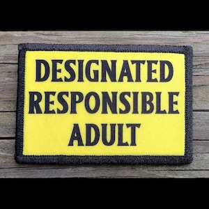 Designated Responsible Adult Morale Patch - Hook and Loop Backing for Backpack, Rucksack, Operator Hat and Much More!