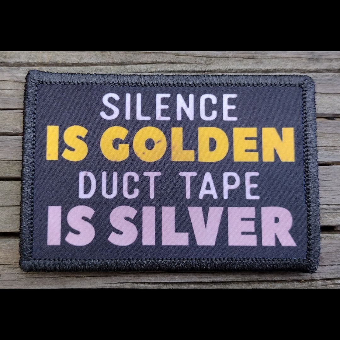 Silence is Golden Duct Tape is Silver Morale Patch - Hook and Loop ...