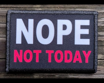 NOPE Not Today Morale Patch - 2x3 Hook and Loop Patches for Molle Gear, Operator Hat, Backpack, Made in The USA