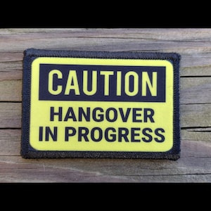 Caution Hangover In Progress Morale Patch - Hook and Loop Backing for Backpack, Rucksack, Operator Hat and Much More!