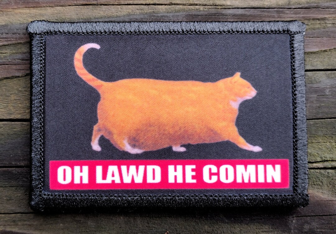 Oh Lawd He Comin Funny Meme Morale Patch Hook and Loop Backing for
