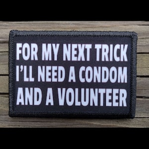 For My Next Trick Funny Morale Patch - Hook and Loop Backing for Backpack, Rucksack, Operator Hat and Much More!