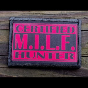 MILF Hunter Funny Morale Patch - Hook and Loop Backing for Backpack, Rucksack, Operator Hat and Much More!