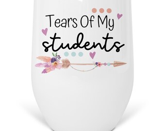 Tears Of My Students Wine TumblersDW004.1W