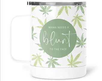 Mama Needs A Blunt To The Face 15 Oz Camping Mug With Lid