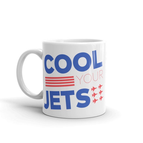Cool Your Jets Mug Air Force Coffee Cup Airplane Cup Flight Etsy