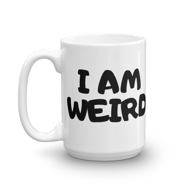 I Am Weird Mug / I Love Weird Coffee Cup / Funny Couples Mugs Etsy