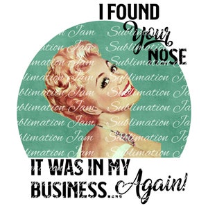 Vond je neus / het was in mijn bedrijf / png / retro huisvrouw / png / sublimatie ontwerp / png ontwerp / sublimatie download / sublimatie bestand / clipart