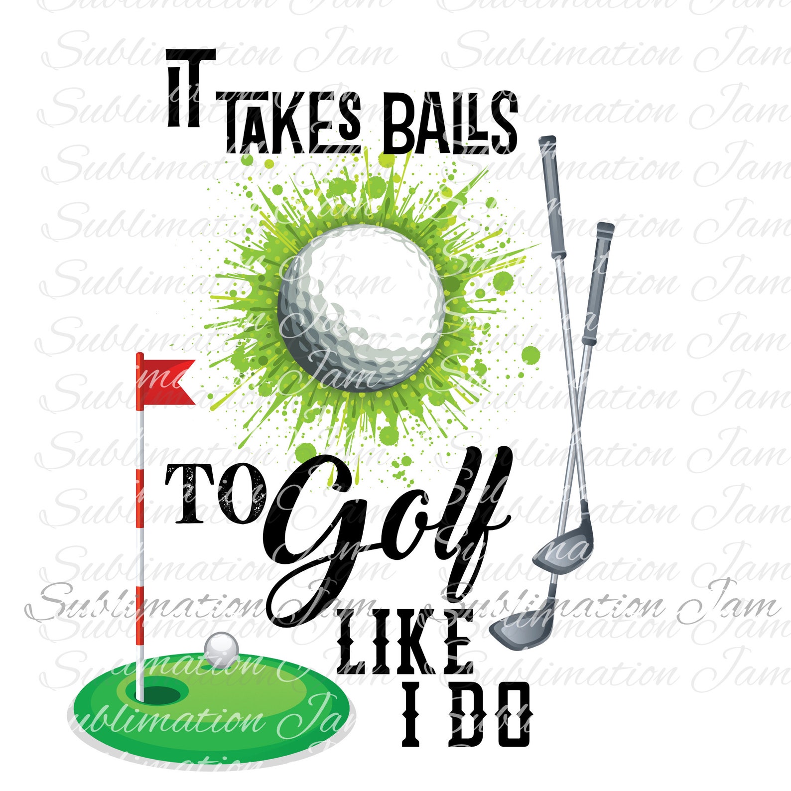 It Takes Balls to Golf Like I do/golf design/sublimation Etsy
