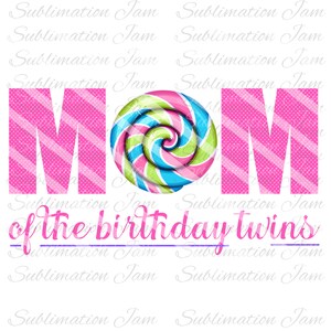 Twins Candy birthday/Mom of the birthday girl/sublimation design/digital design/png/sublimation template/birthday girl design/candy birthday