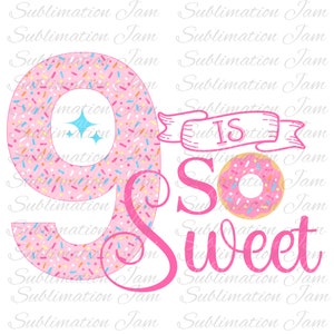 9 ist so süß/Png/Digital Design/Geburtstag Design/Sublimation Design/digital download/Donut Geburtstag/Sublimation/Sublimation Datei/Donut Party