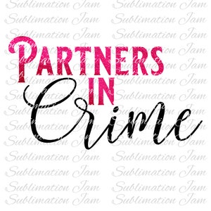 Partners in Crime / vriendinnen / sublimatie downloaden / digitaal ontwerp / sublimatie sjabloon / sublimatie / sublimatie shirt / png / beste vrienden ontwerp