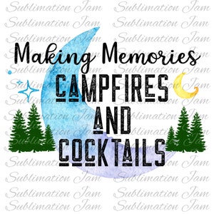 Making Memories/campfires and Cocktails/sublimation design/sublimation download/sublimation file/digital design/camping clipart/camping png