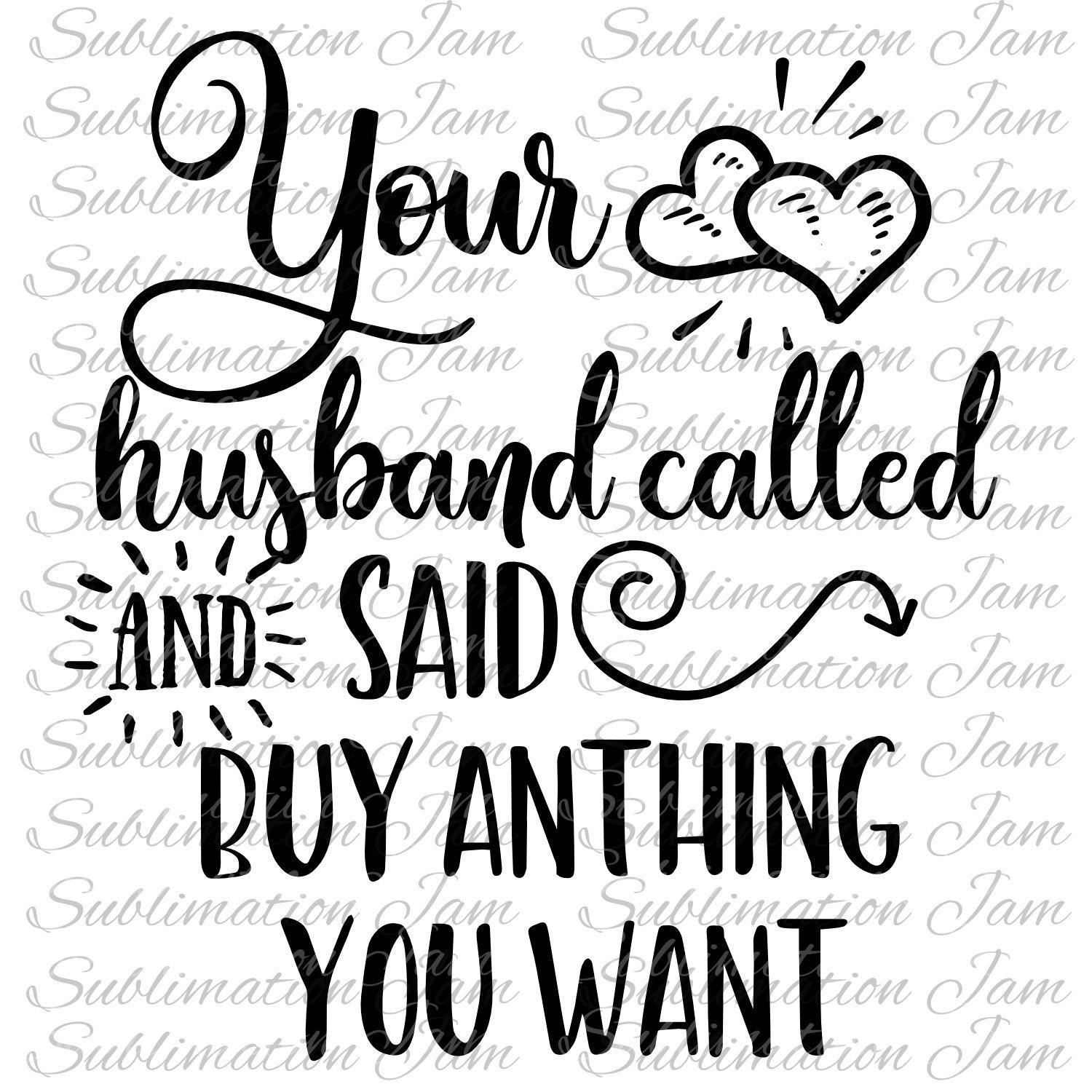 Your Husband Called/sublimation Design/t-shirt - Etsy