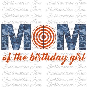 Camo birthday/Mom of the birthday girl/Foam Dart/T-shirt design/sublimation design/birthday shirt design/png/sublimation template/digital