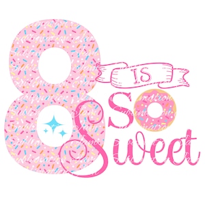 8 is zo Zoet / Png / Digital Design / Birthday Design / sublimatie ontwerp / digitale download / donut verjaardag / sublimatie / sublimatie bestand / donut partij