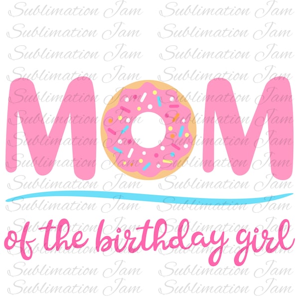 Donut birthday Party/Mom of the birthday girl/t-shirt design/birthday design/sublimation design/png/sublimation download/digital design