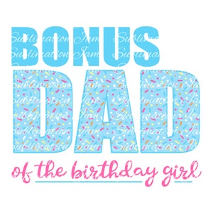 Bonus Dad of the birthday girl/Donut Birthday/Donut Party/Birthday shirt design/sublimation design/digital design/png/digital download