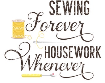 Sewing Forever Housework Whenever/sewing clipart/sewing machine/sublimation design/sublimation download/png/sublimation/clipart/digital png