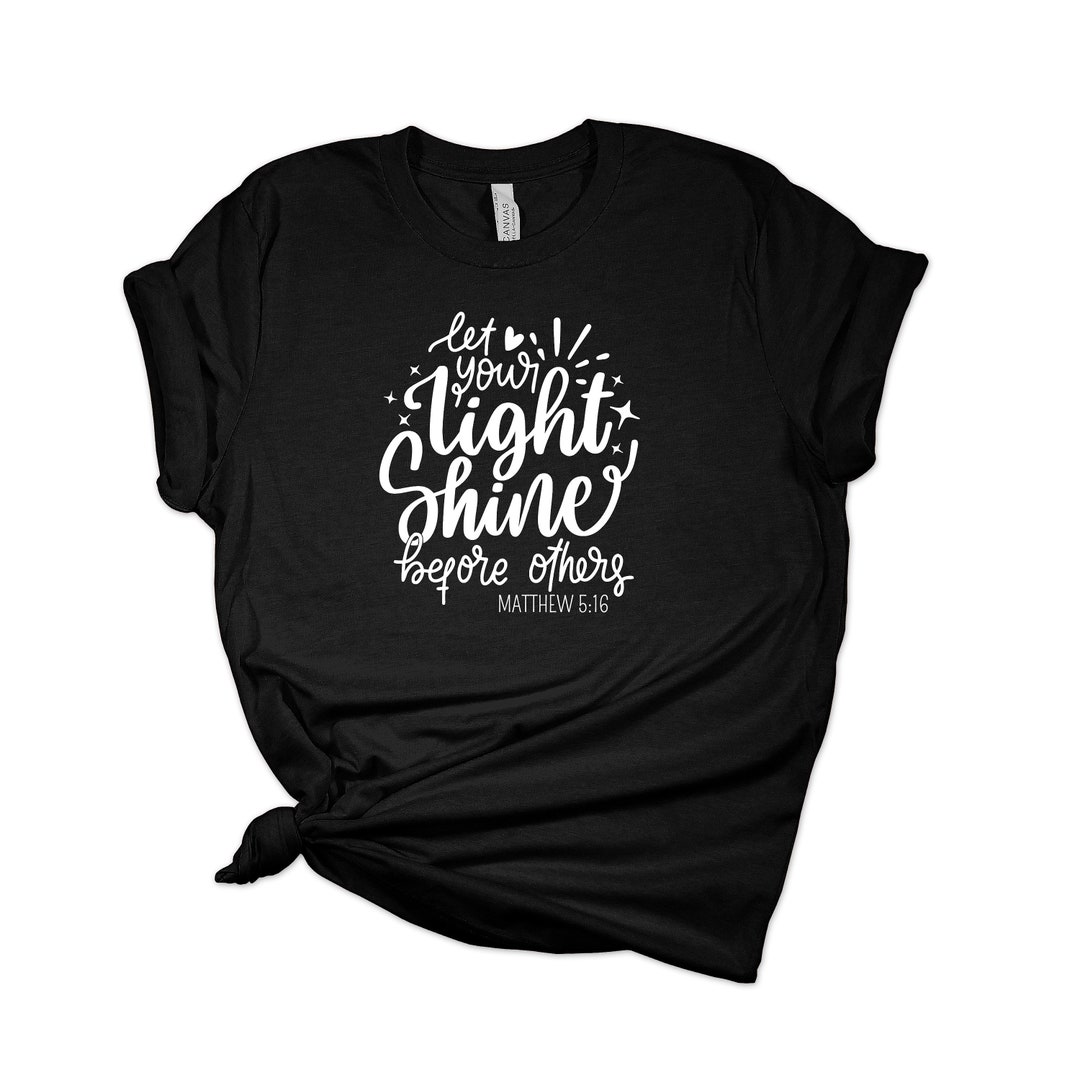 Let Your Light Shine Bible Verse Shirt, Christian, Faith Shirt ...