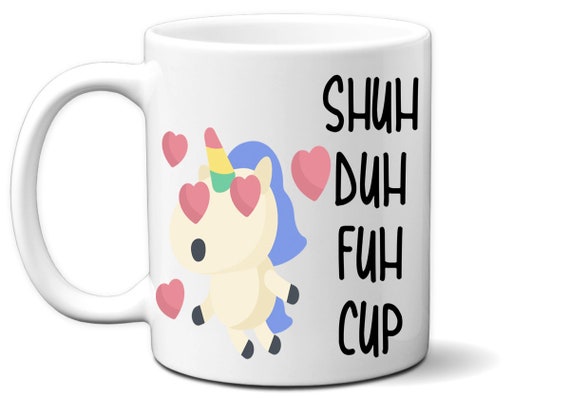 Shuh Duh Fuh Unicorn Cup 11 Ounces Funny Coffee Mug white, 11 oz