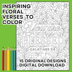 May include: A black and white printable colouring page featuring a floral design with the text "You are Blessed" and the Bible verse "Galatians 3:9". The page is part of a set of 15 original designs for digital download.