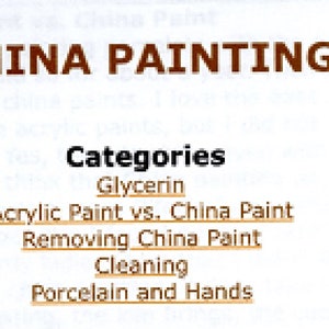 May include: Image featuring the text "CHINA PAINTING" in a brown font. Below, the word "Categories" is in black, followed by a list: Glycerin, Acrylic Paint vs. China Paint, Removing China Paint, Cleaning, and Porcelain and Hands.