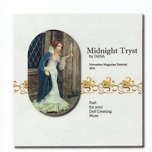May include: A magazine cover with a doll in a white dress and blue cape holding a candle. The text "Midnight Tryst" is displayed with "by DANA" below it. Additional text includes "November Magazine Tutorial 2021" and "Fuel for your Doll Creating Muse."