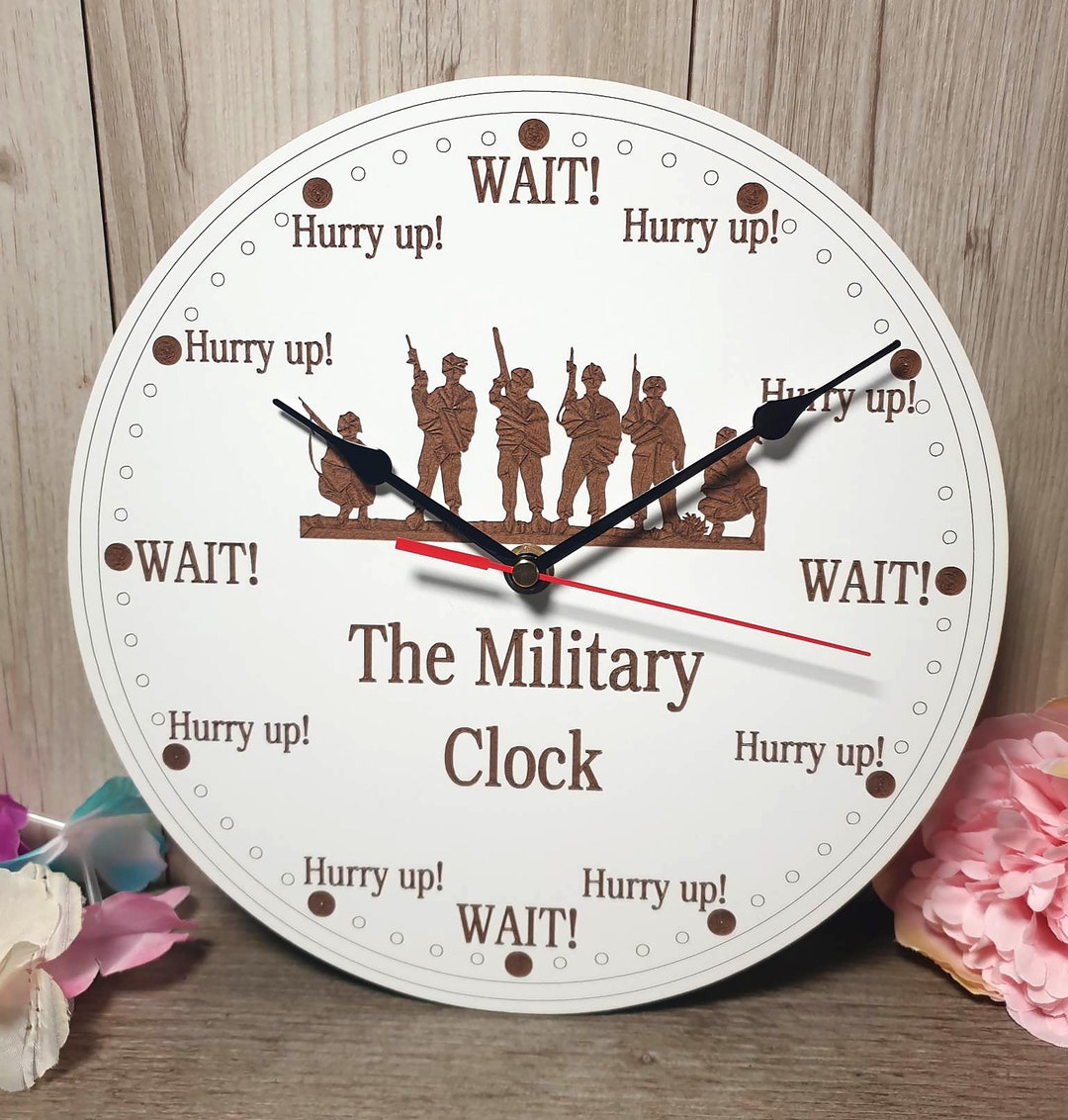 THE MILITARY Type Hurry up and Wait Quartz CLOCK. Wall Mounted