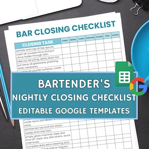 May include: A bar closing checklist with a blue and white design. The checklist includes tasks such as sanitizing tap spouts and putting away glassware. The text "BARTENDER'S NIGHTLY CLOSING CHECKLIST EDITABLE GOOGLE TEMPLATES" is also visible.