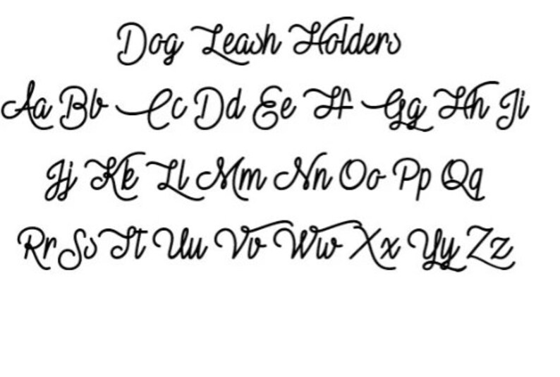 May include: A handwritten alphabet in a cursive font, with the title "Dog Leash Holders" at the top.