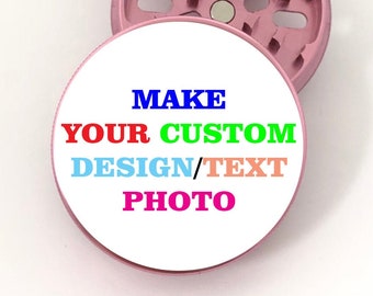 Mother's, Father's Day gifts for him Grinder Make Your Custom Grinder- Herb Grinder, Mother's,  Customized Gift, Printed, personalised