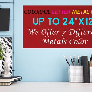 May include: A rectangular metal plate sign with text that reads COLORFUL LETTER METAL PLATE UP TO 24"X12" We Offer 7 Different Metals Color. The sign features a dark red background with multi-colored text in black, pink, yellow, green, and cyan.