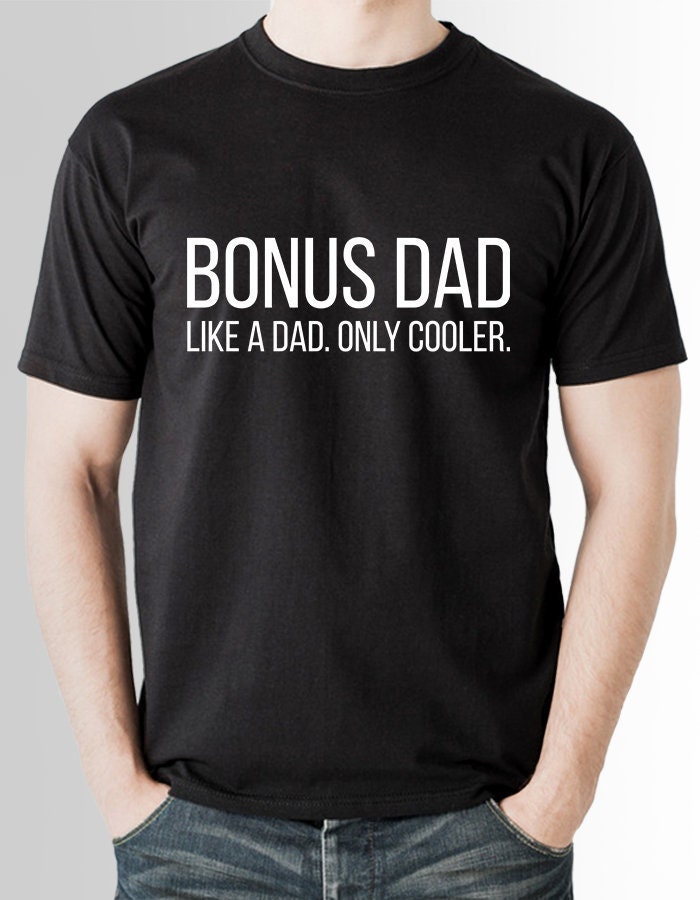 Funny Step Dad Shirt Stepdad Gift Funny Dad Shirt Bonus Dad Etsy