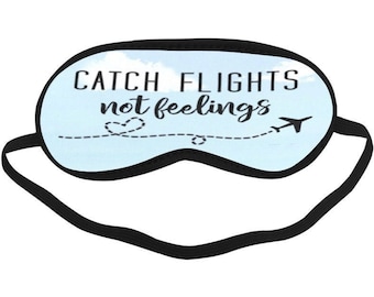 Catch Flights not Feelings, Airplane Sleep Mask, Travel Eye Mask, Eye Cover Sleep, Eye Mask Sleep, Girl Weekend Trip, Sleep Mask for Travel