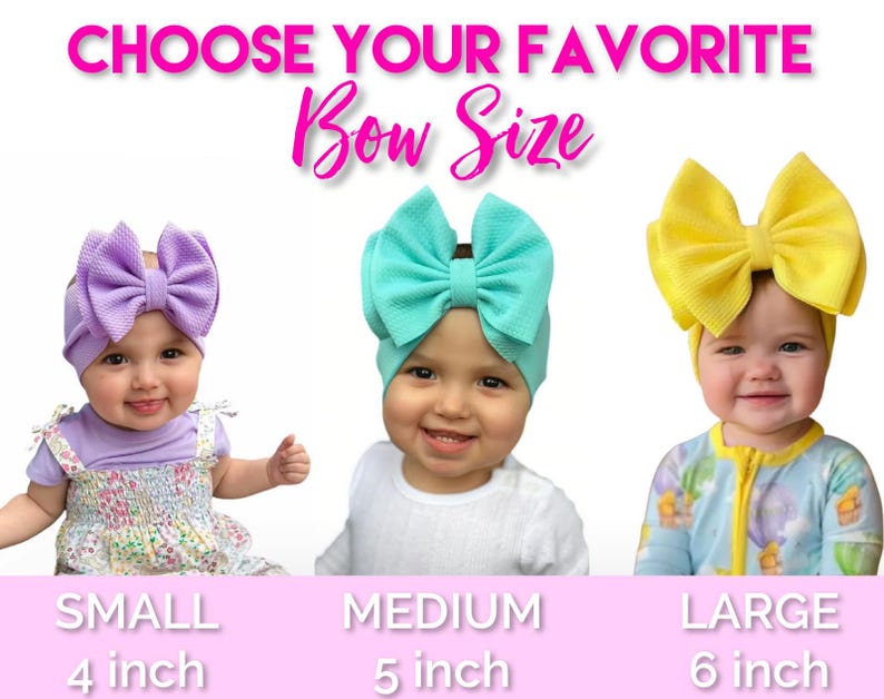 May include: Three babies wearing headbands with different sized bows. The headband on the left has a purple bow, the middle headband has a turquoise bow, and the headband on the right has a yellow bow. The text below each baby reads "Small 4 inch", "Medium 5 inch", and "Large 6 inch".