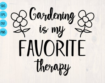 Gardening Is My Favorite Therapy Garden Flower Plant Design Etsy