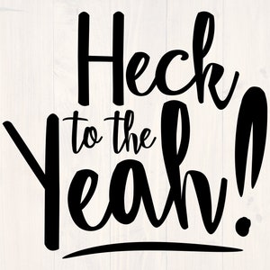 Puede incluir: Gráfico de texto en blanco y negro que dice "Heck to the yeah!" con una fuente estilizada.