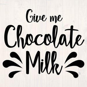 May include: Black and white graphic text that reads "Give me Chocolate Milk" with stylized black swirls on either side of the word "Milk".