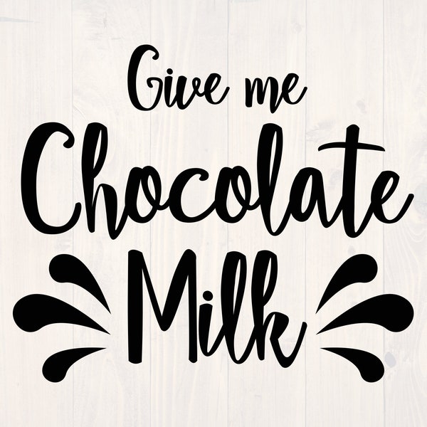 Give me chocolate milk SVG is a funny kids shirt design