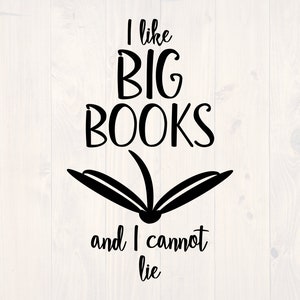 I like big books and I cannot lie SVG is a funny book lover shirt design