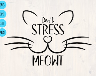 Don&#39;t stress meowt svg is the perfect funny cat svg for the person who wants to have a cute cute cat shirt.