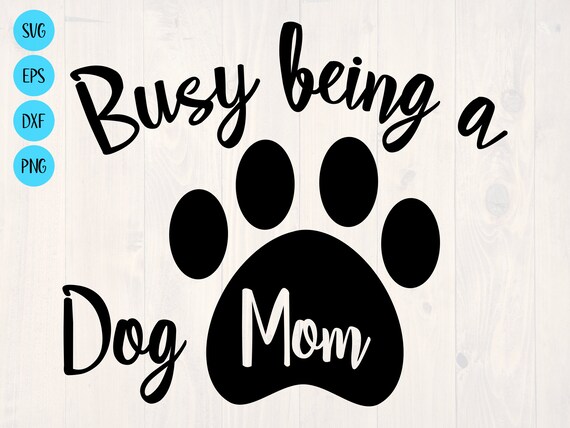 Download Busy Being A Dog Mom Svg Etsy
