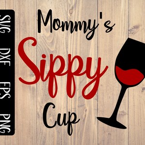 ママのシッピーカップ SVG、面白いワインシャツのデザインとクリカットとシルエットのカットファイル。PNG、EPS、DXF、SVG、