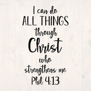 I can do all things through Christ who strengthens me Phil 4:13 SVG is a motivational Christian shirt and printable wall art design