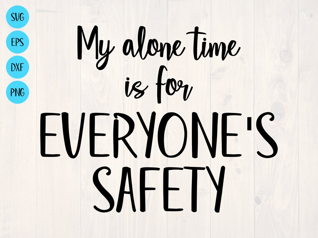 My Alone Time is for Everyone's Safety SVG is a Funny - Etsy