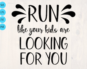 Run like your kids are looking for you SVG is a funny shirt design for moms